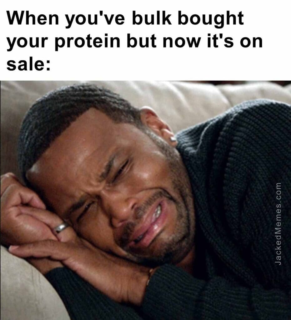 When you've bulk bought your protein but now it's on sale