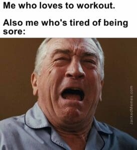 Me who loves to workout.   also me who's tired of being sore