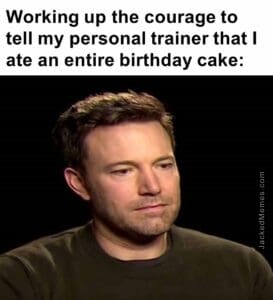 Working up the courage to tell my personal trainer that i ate an entire birthday cake