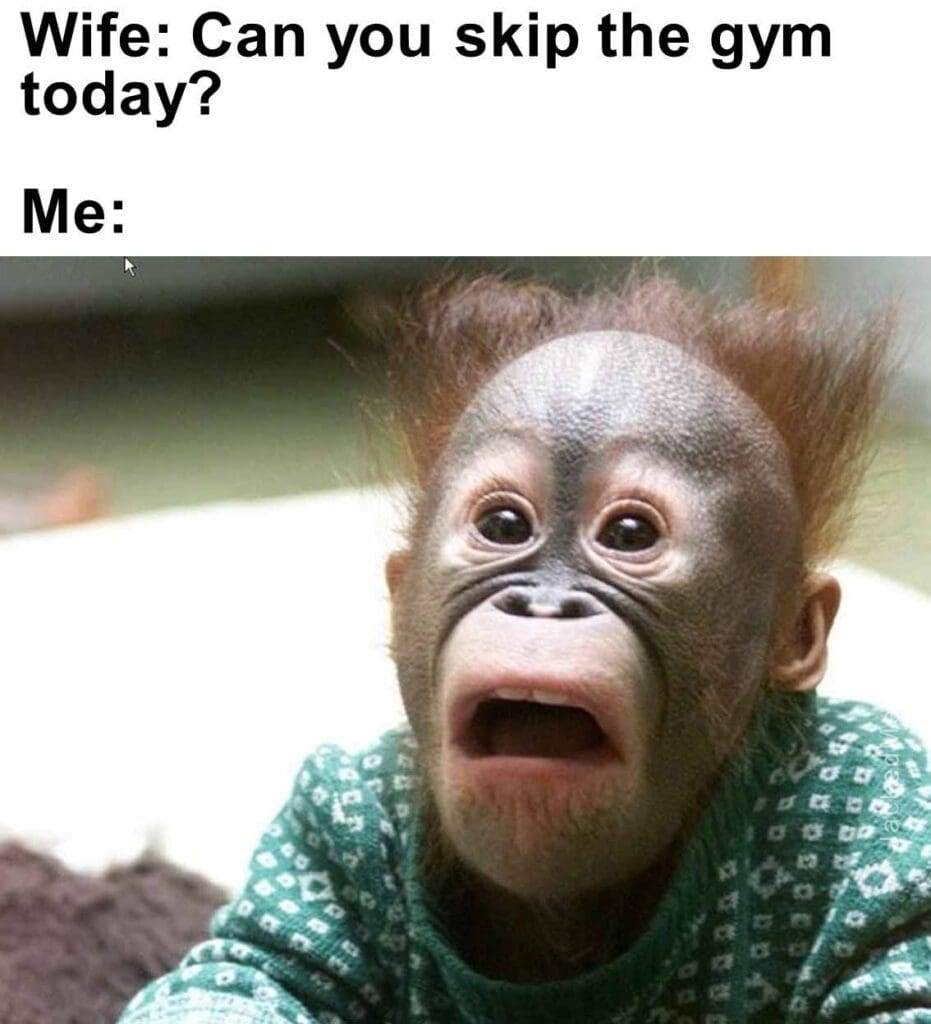 Wife can you skip the gym today  me