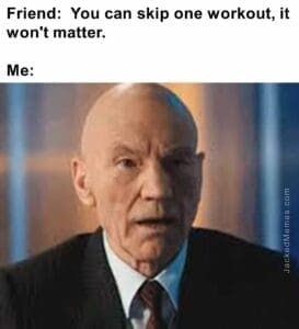 Friend  you can skip one workout