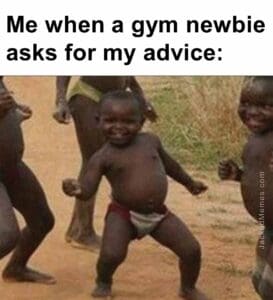 Me when a gym newbie asks for my advice