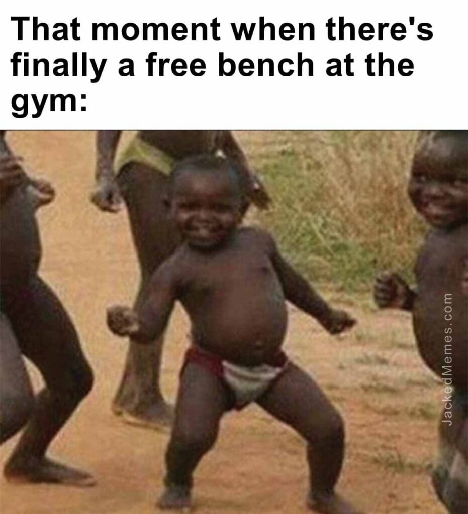 That moment when there's finally a free bench at the gym