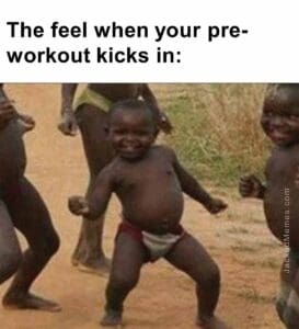 The feel when your preworkout kicks in