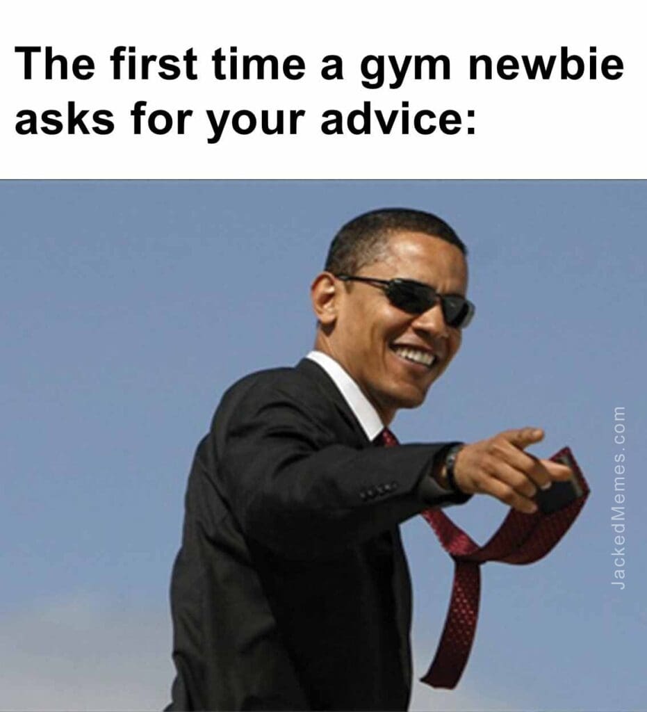 The first time a gym newbie asks for your advice