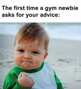 The first time a gym newbie asks for your advice