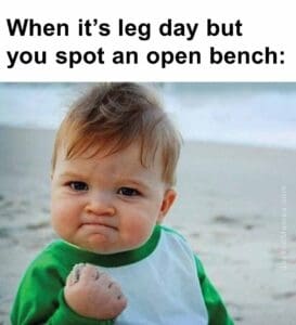 When its leg day but you spot an open bench