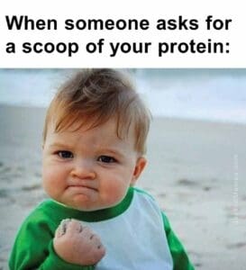 When someone asks for a scoop of your protein