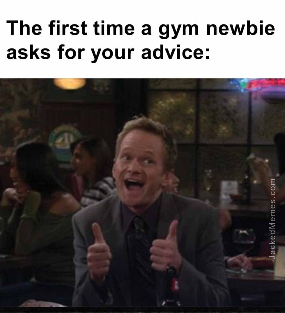 The first time a gym newbie asks for your advice