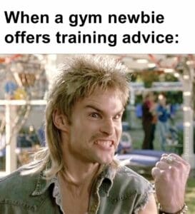 When a gym newbie offers training advice