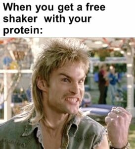 When you get a free shaker  with your protein