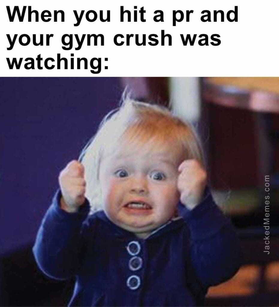 When you hit a pr and your gym crush was watching