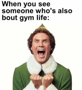 When you see someone who's also bout gym life