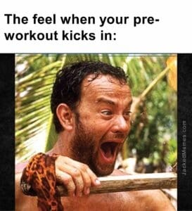 The feel when your preworkout kicks in