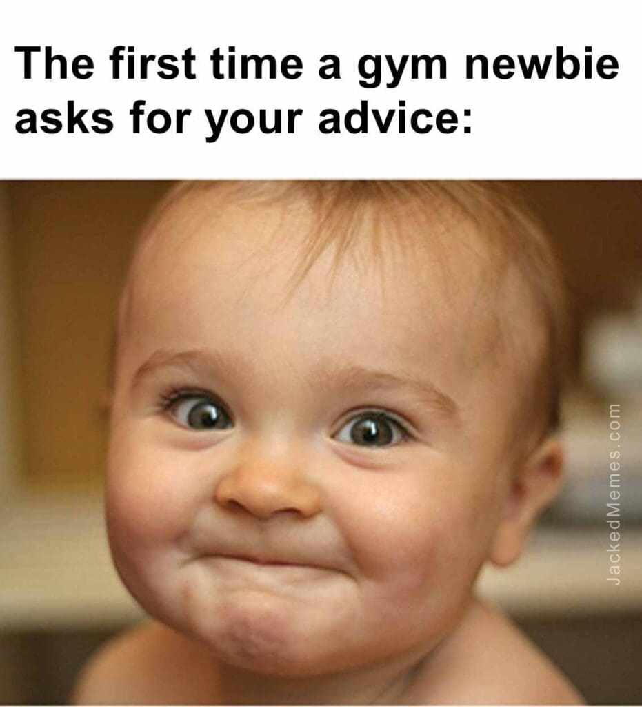 The first time a gym newbie asks for your advice