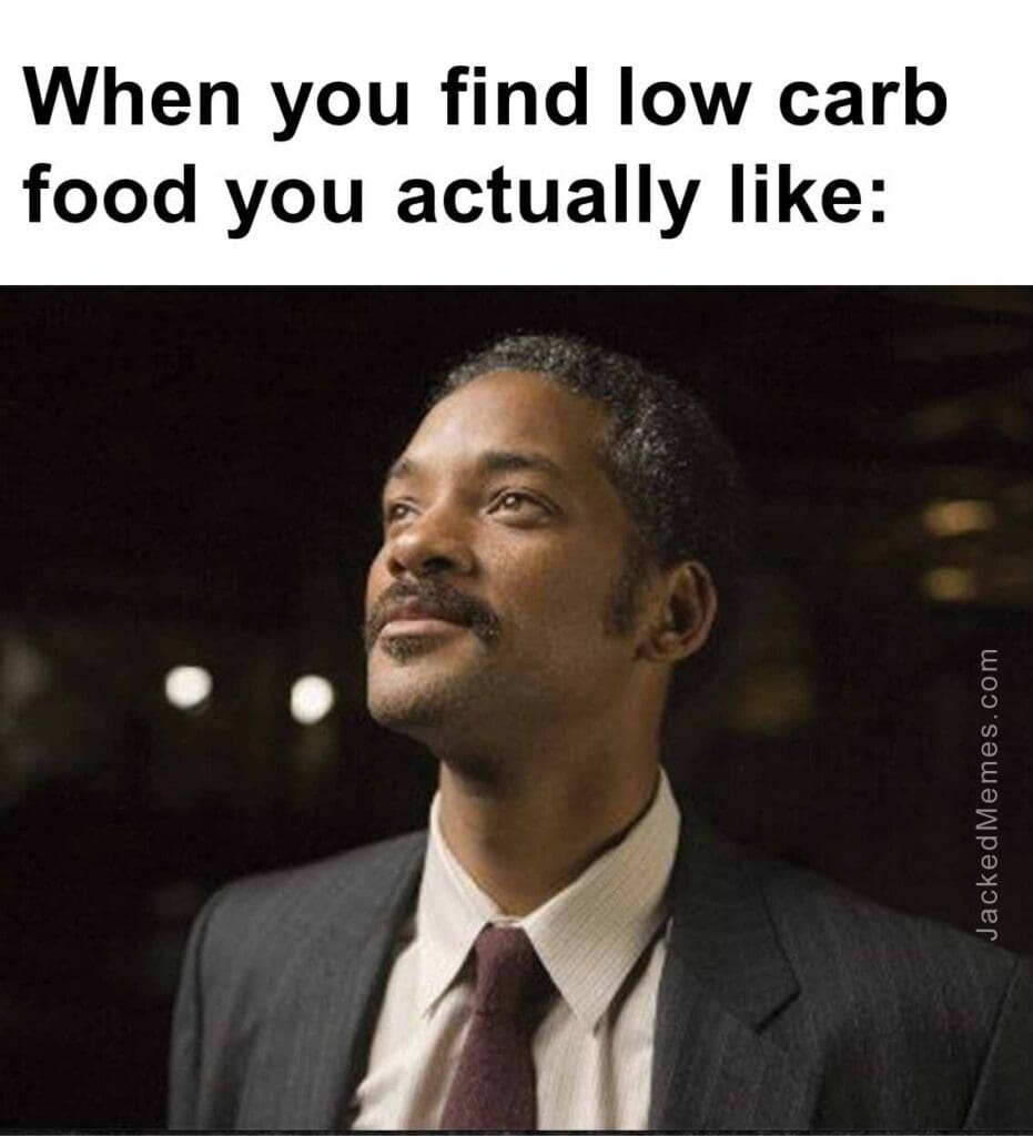 When you find low carb food you actually like