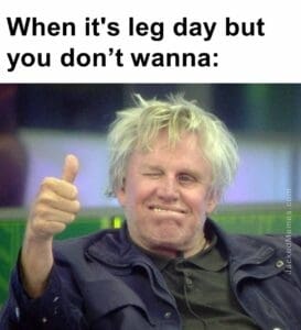 When it's leg day but you dont wanna