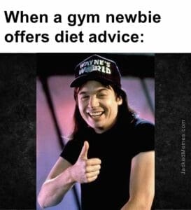 When a gym newbie offers diet advice