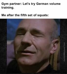 Gym partner let's try german volume training.  me after the fifth set of squats