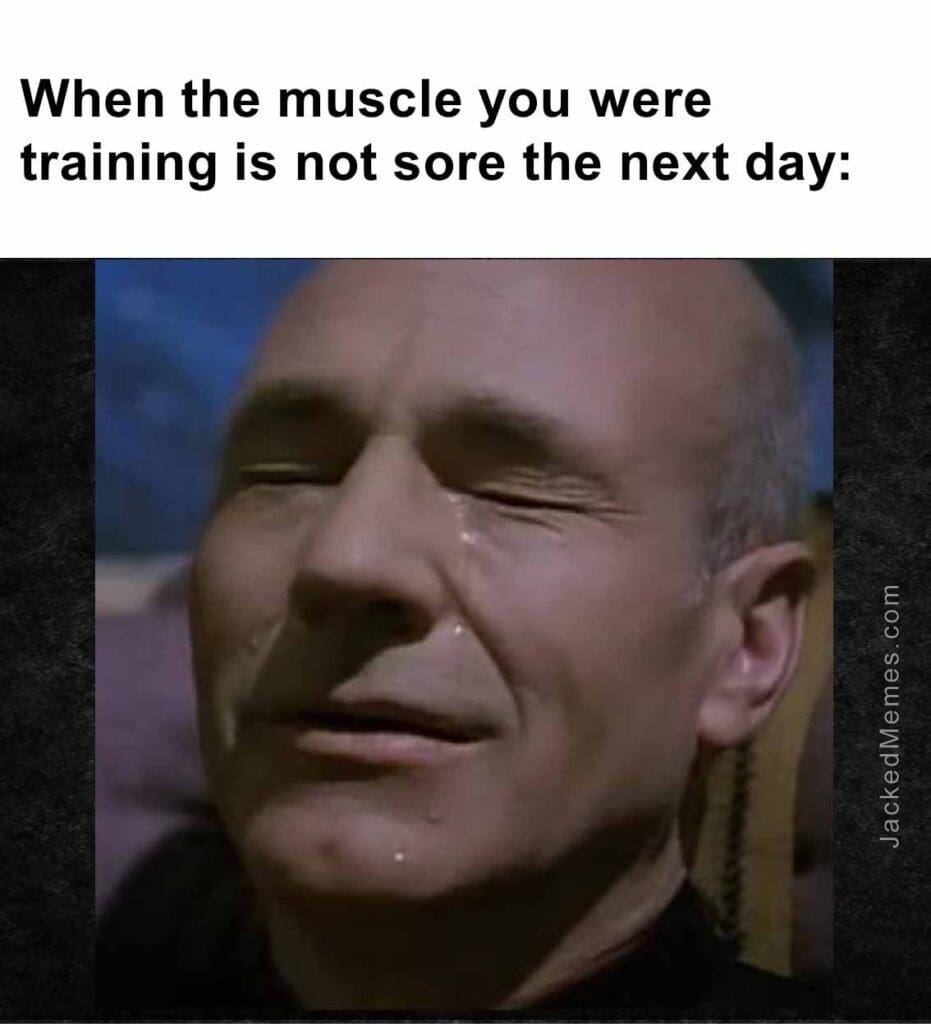 When the muscle you were training is not sore the next day