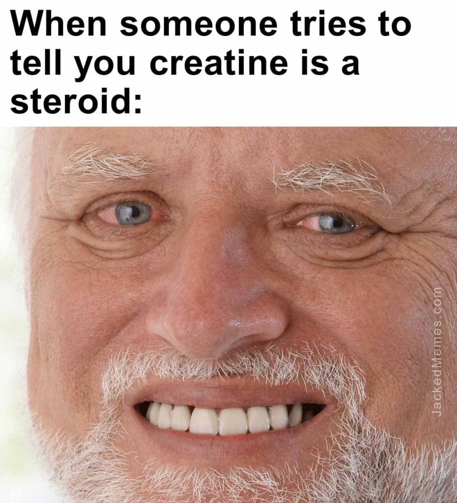 When someone tries to tell you creatine is a steroid