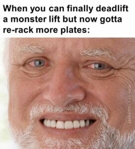 When you can finally deadlift a monster lift but now gotta rerack more plates