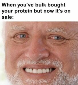 When you've bulk bought your protein but now it's on sale