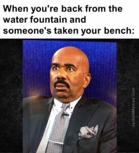 When you're back from the water fountain and someone's taken your bench