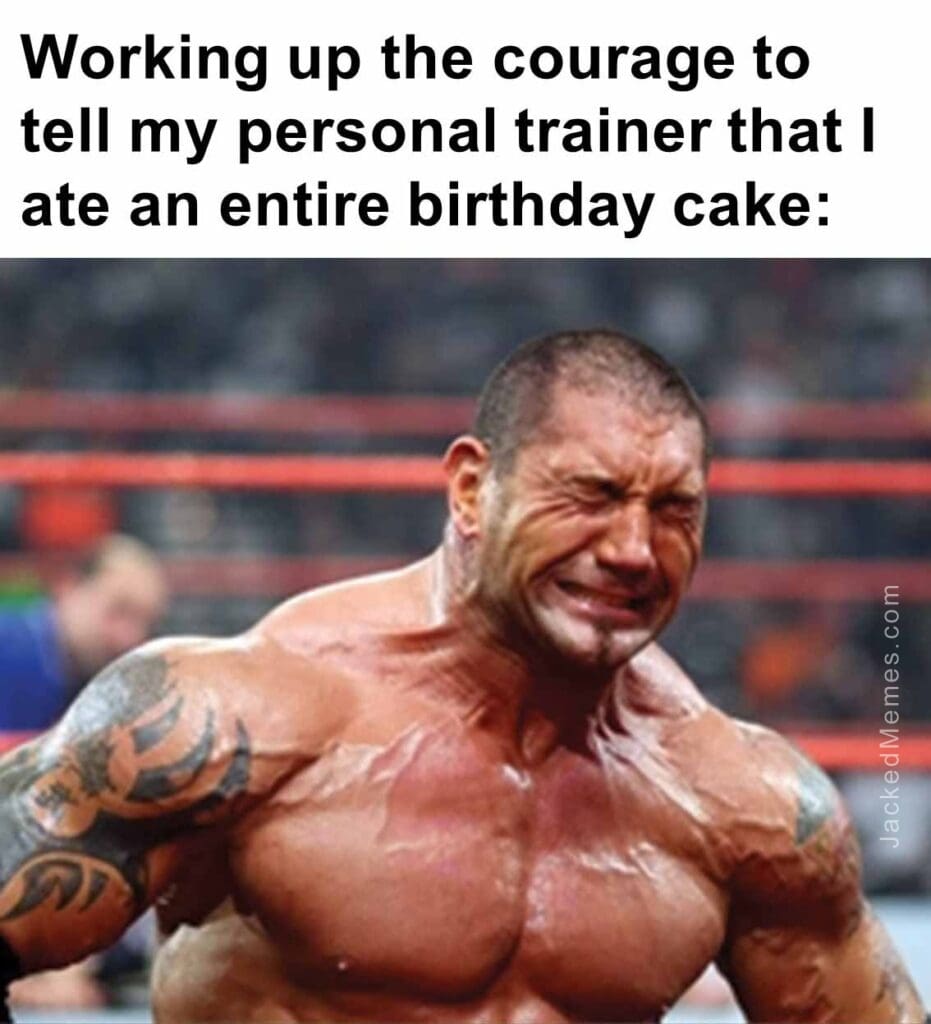 Working up the courage to tell my personal trainer that i ate an entire birthday cake