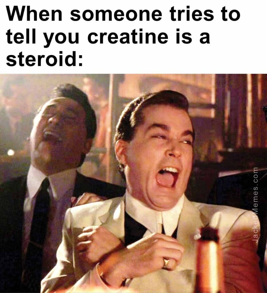 When someone tries to tell you creatine is a steroid