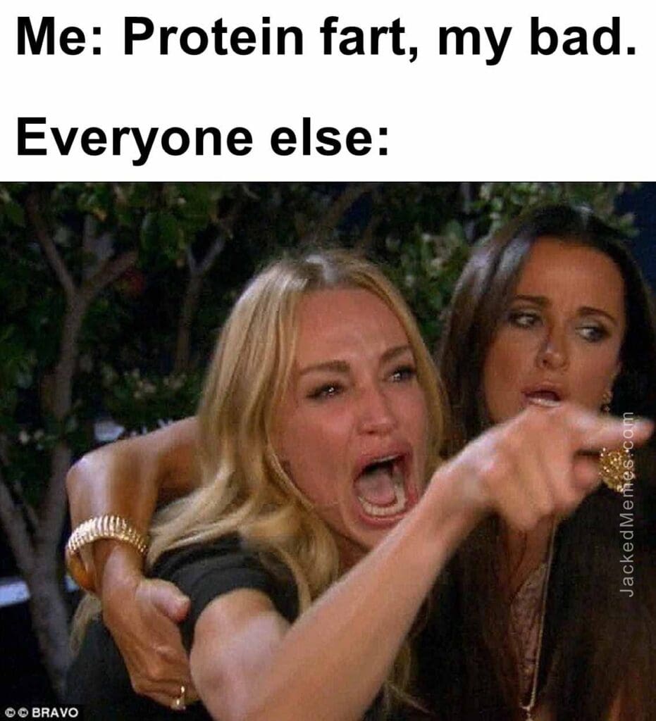 Me protein fart, my bad.  everyone else