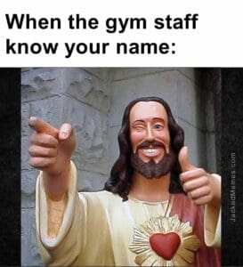 When the gym staff know your name