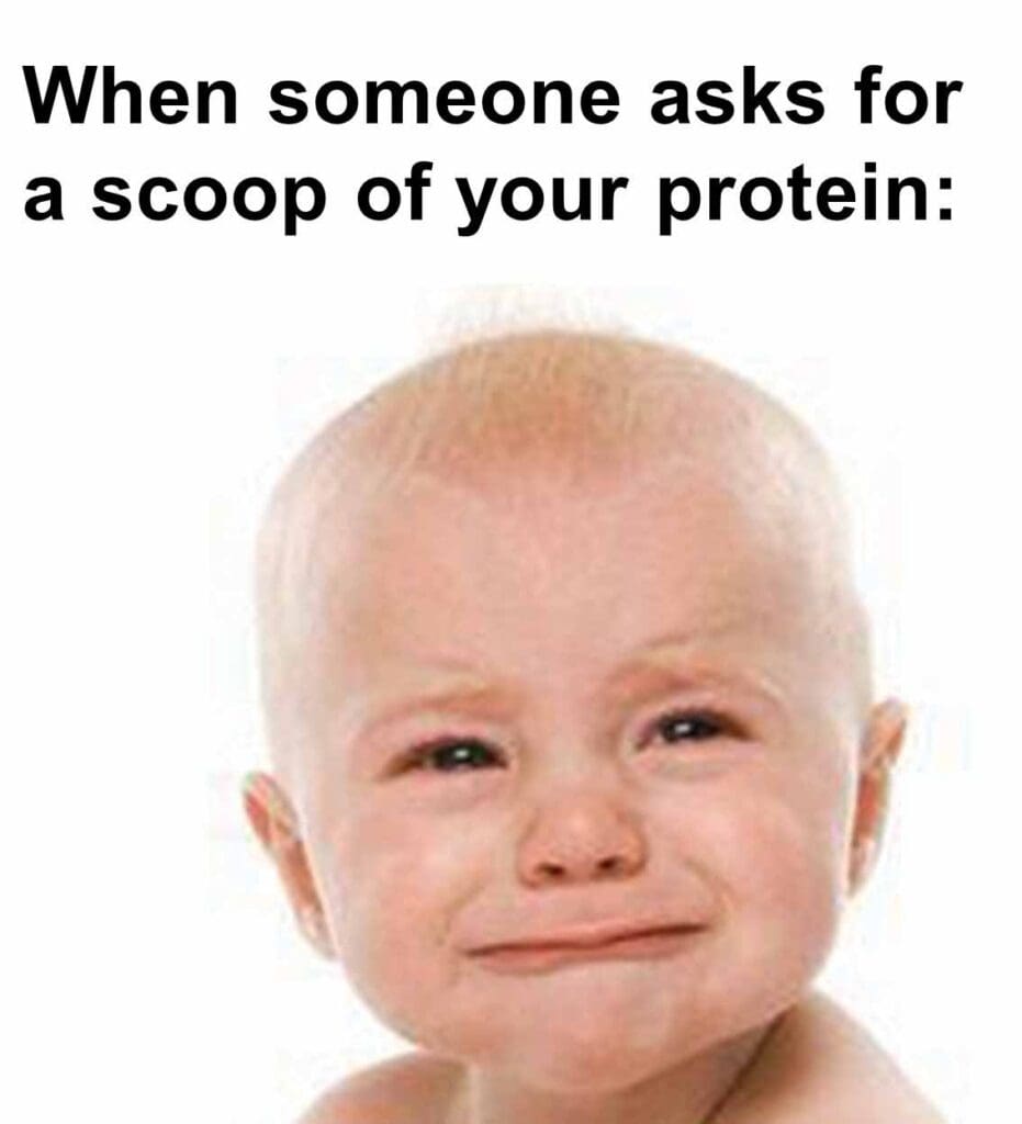 When someone asks for a scoop of your protein