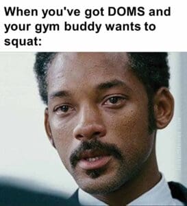 When you've got doms and your gym buddy wants to squat