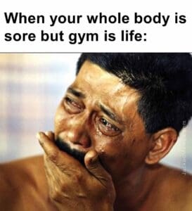 When your whole body is sore but gym is life