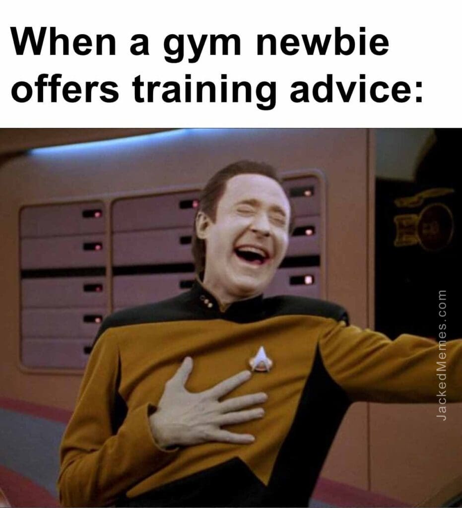 When a gym newbie offers training advice