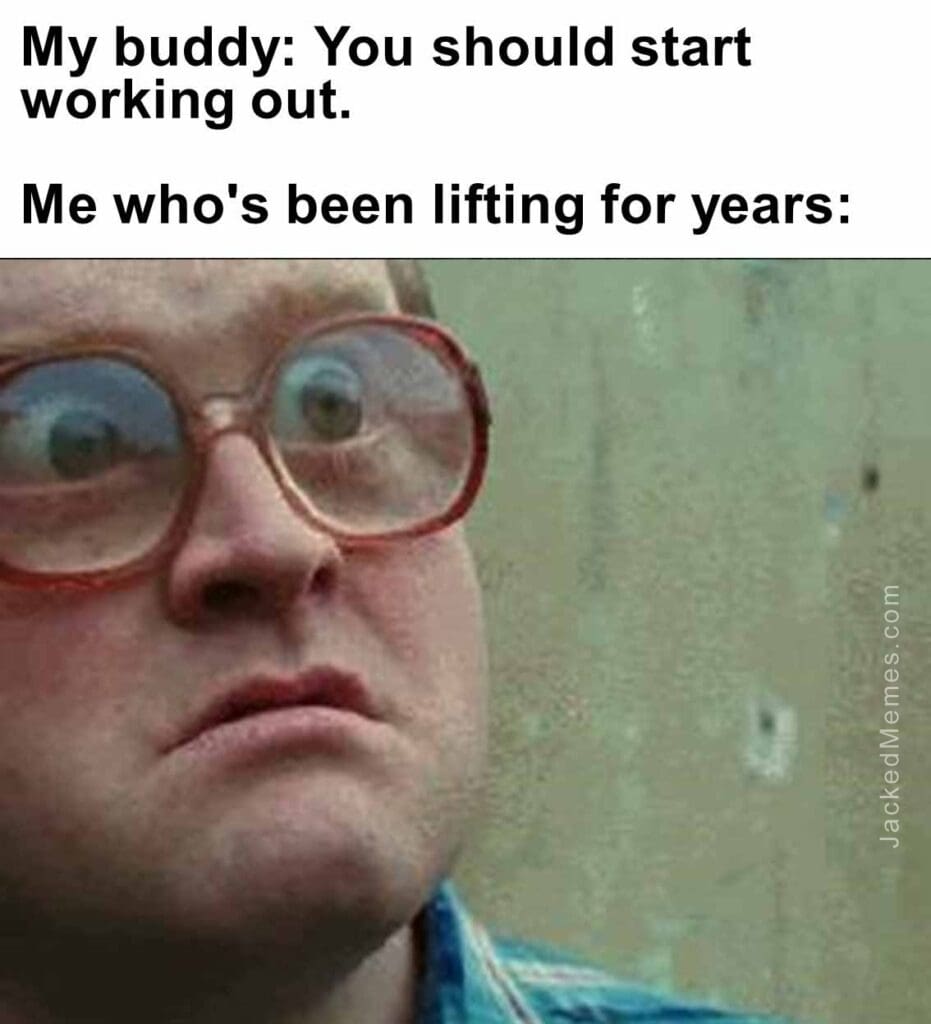 My buddy you should start working out.  me who's been lifting for years