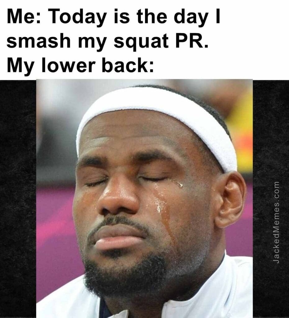 Me today is the day i smash my squat pr.my lower back