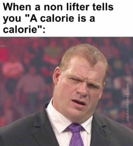 When a non lifter tells you a calorie is a calorie