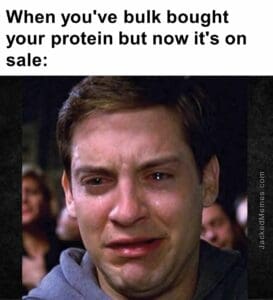 When you've bulk bought your protein but now it's on sale