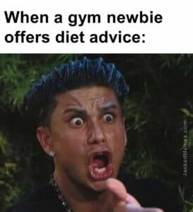 When a gym newbie offers diet advice