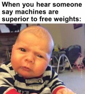 When you hear someone say machines are superior to free weights