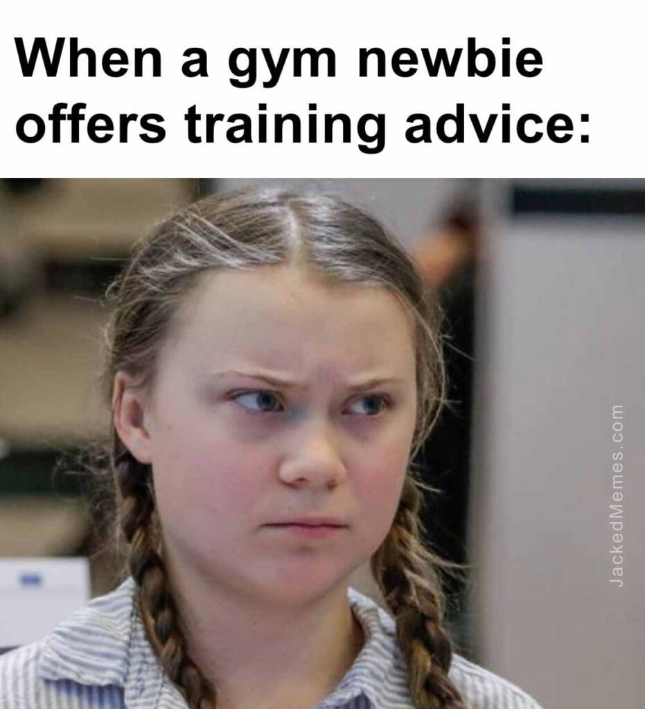 When a gym newbie offers training advice