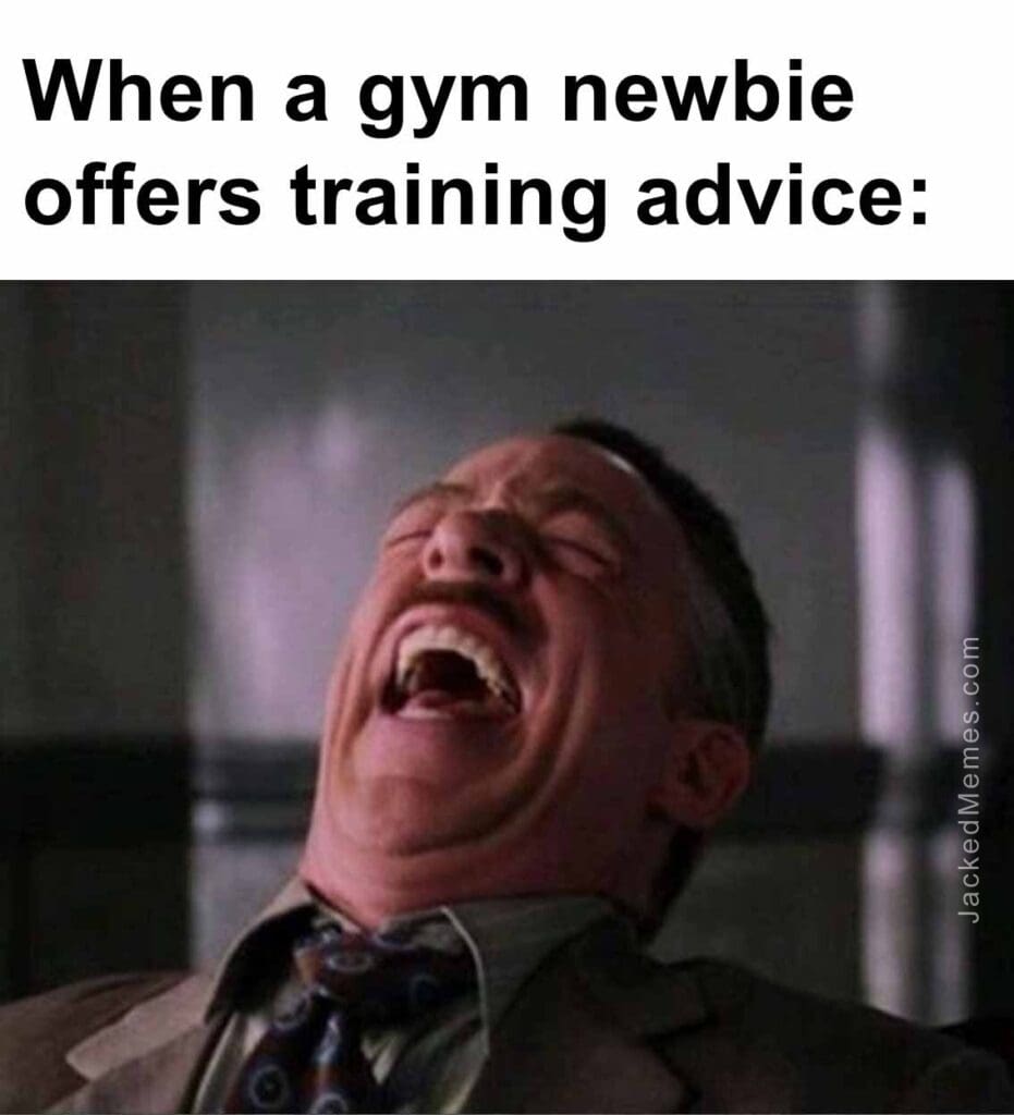 When a gym newbie offers training advice