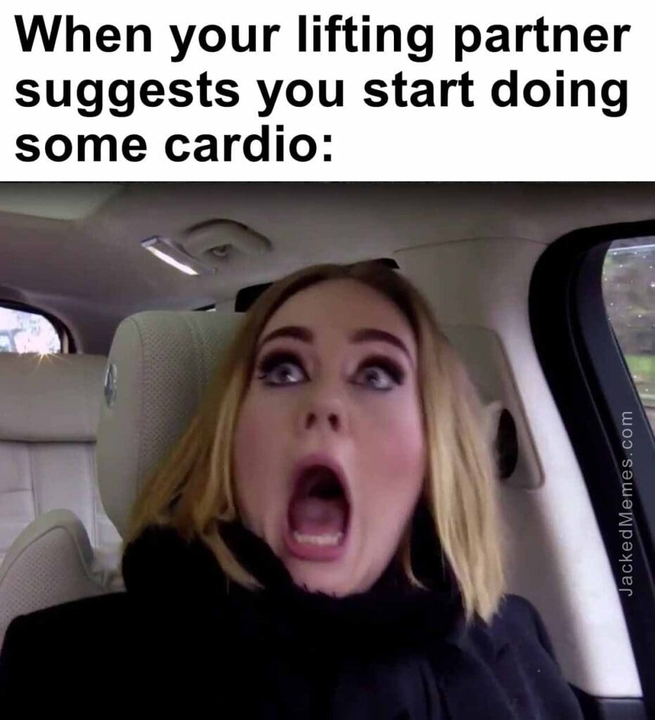 When your lifting partner suggests you start doing some cardio