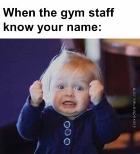 When the gym staff know your name