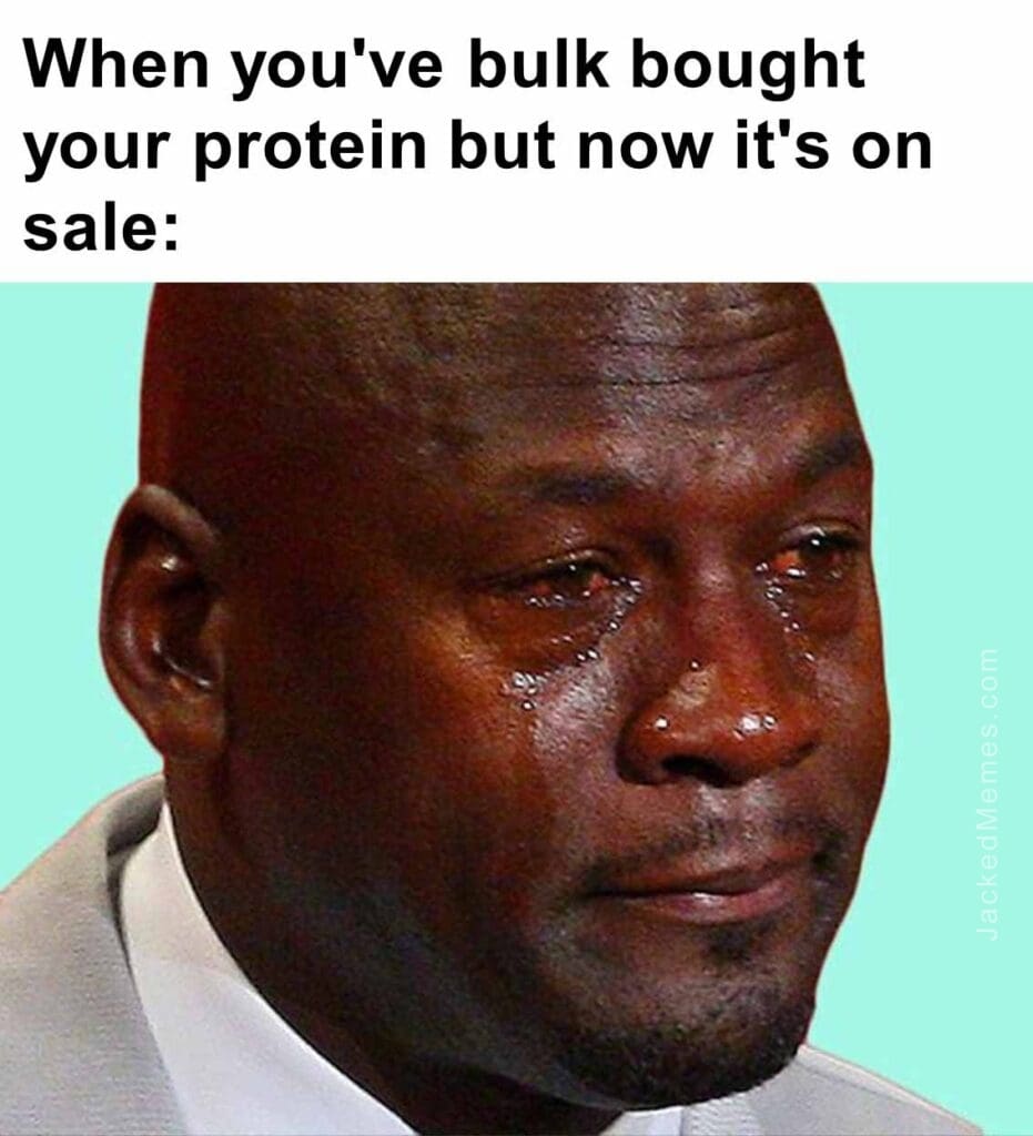 When you've bulk bought your protein but now it's on sale