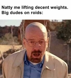 Natty me lifting decent weights. big dudes on roids