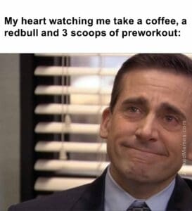 My heart watching me take a coffee