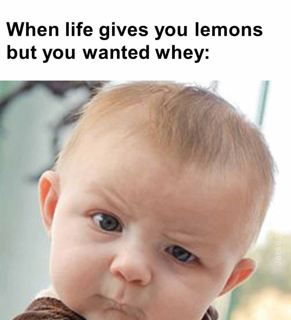 When life gives you lemons but you wanted whey